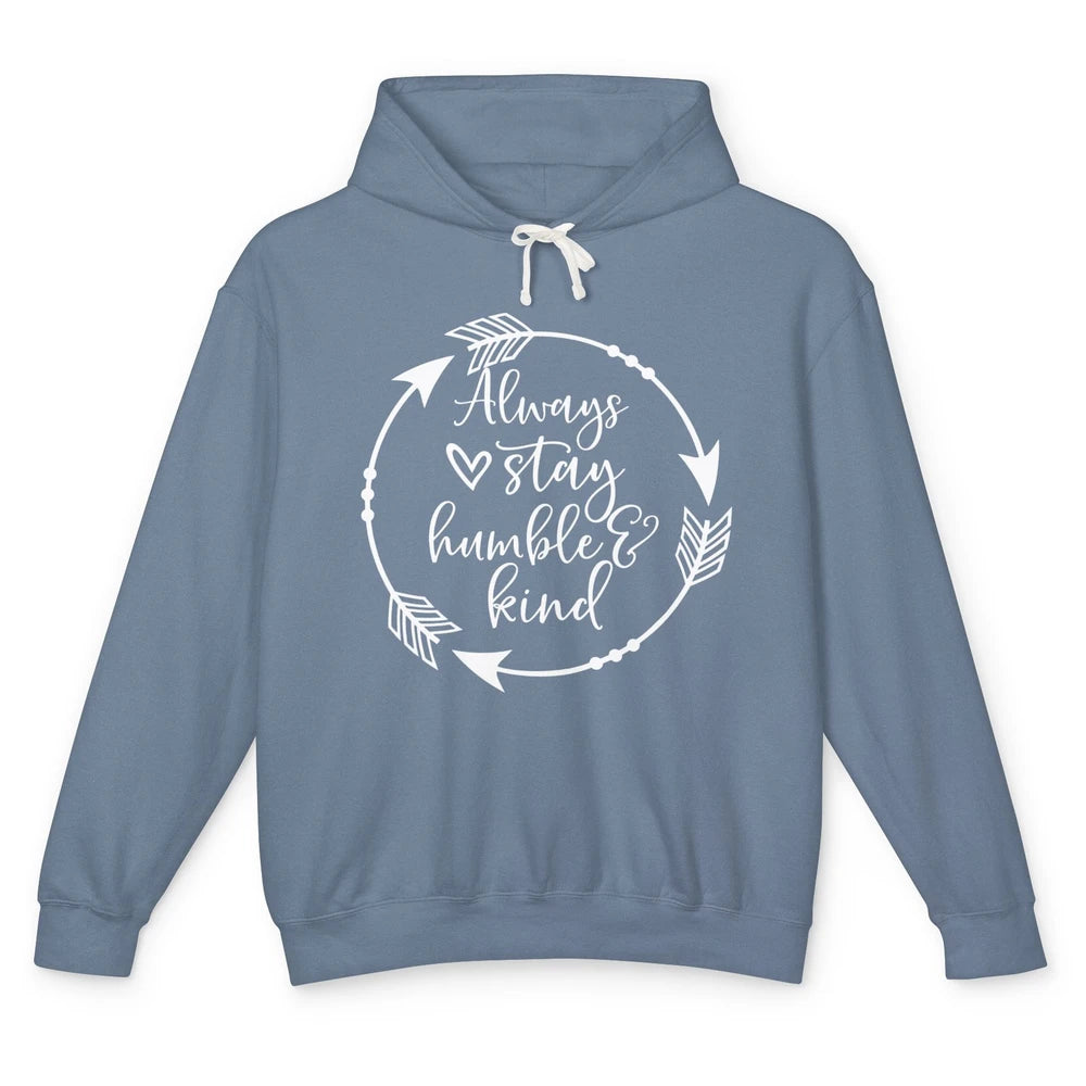 Always Stay Humble And Kind Be Kind Kindness Inspirational Unisex Lightweight Hoodie