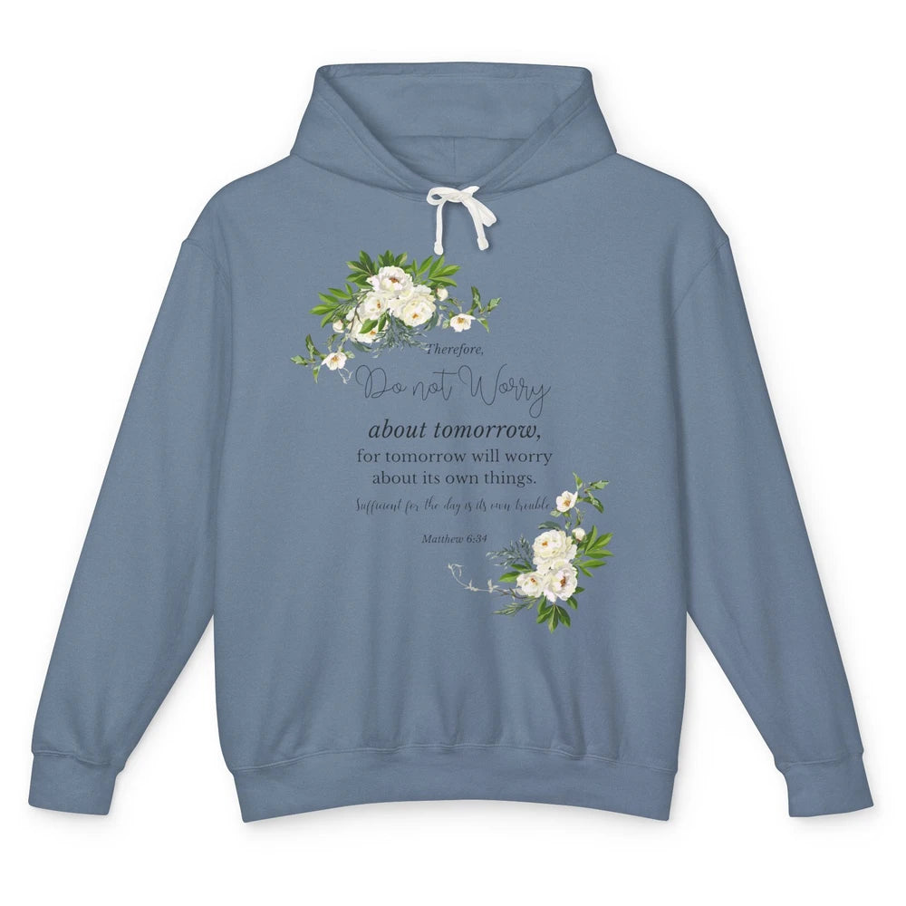 Floral Christian Do Not Worry About Tomorrow Bible Verse Unisex Lightweight Hoodie