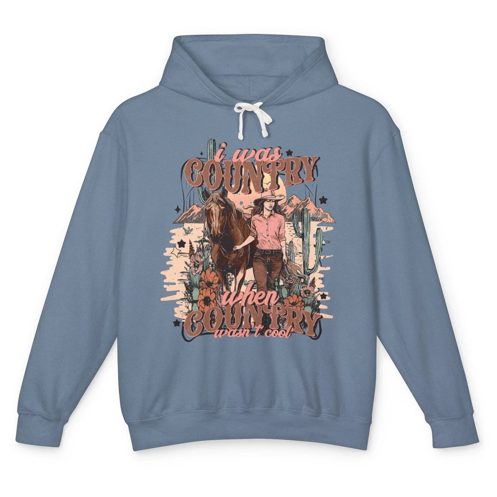 Desert Cowgirl I Was Country When It Wasn't Cool Western Unisex Lightweight Hoodie