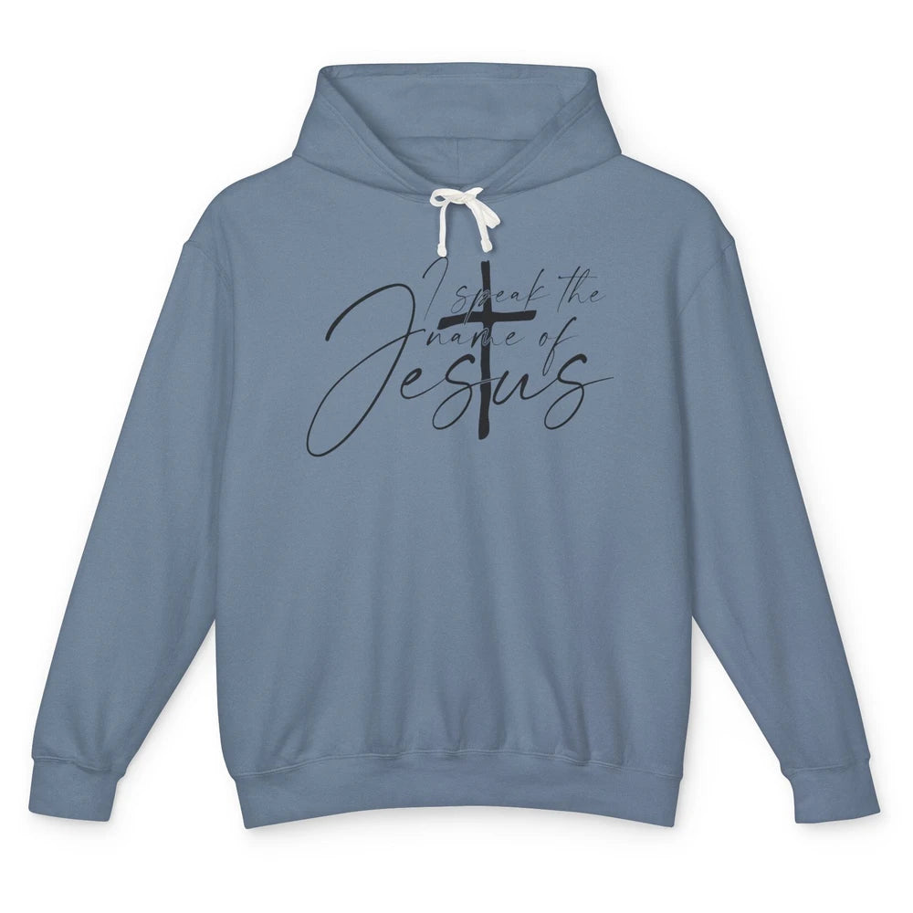 I Speak The Name Of Jesus Faith Religious Christian Bible Unisex Lightweight Hoodie