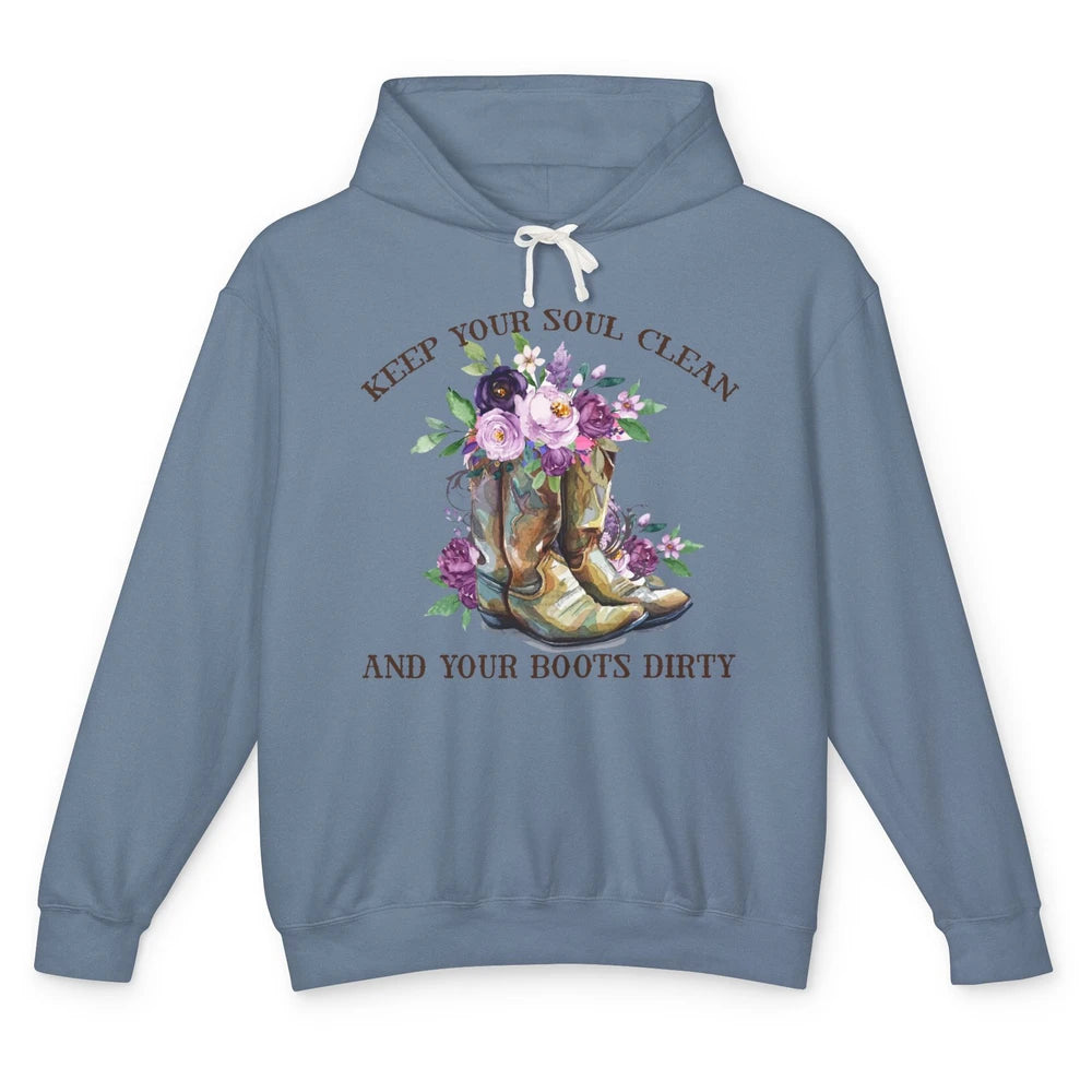 Cowgirl Boots Keep Your Soul Clean Your Boots Dirty Western Unisex Lightweight Hoodie