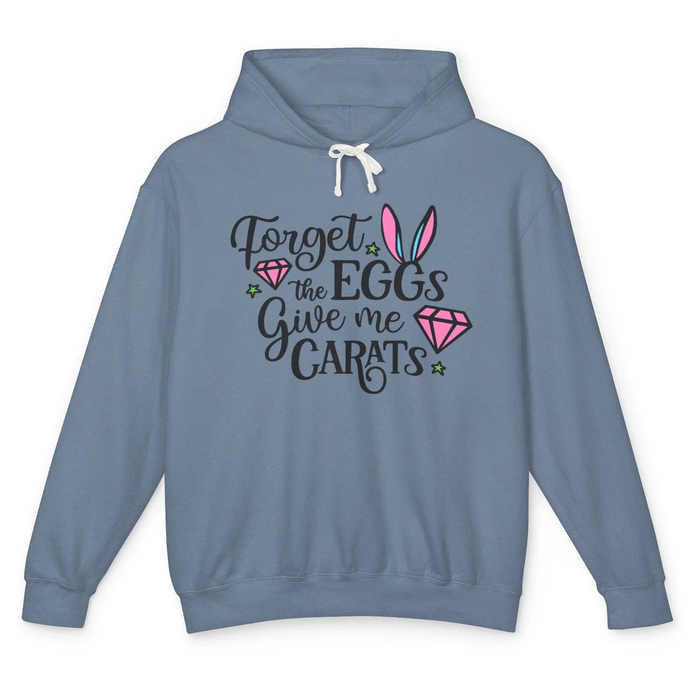 Funny Easter Bunny Forget The Eggs Give Me Carats Easter Day Unisex Lightweight Hoodie