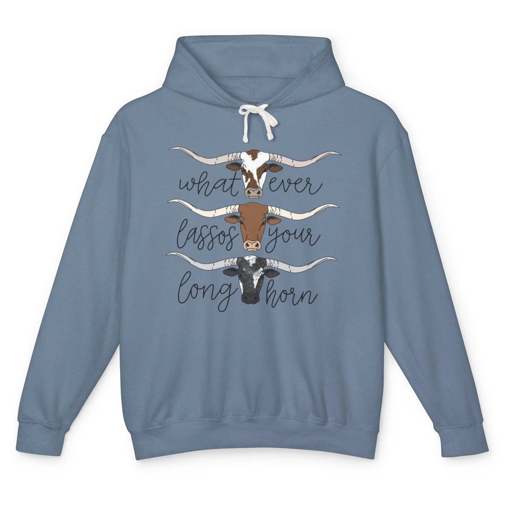 Whatever Lassos Your Longhorn Country Cow Farm Girls Gift Unisex Lightweight Hoodie