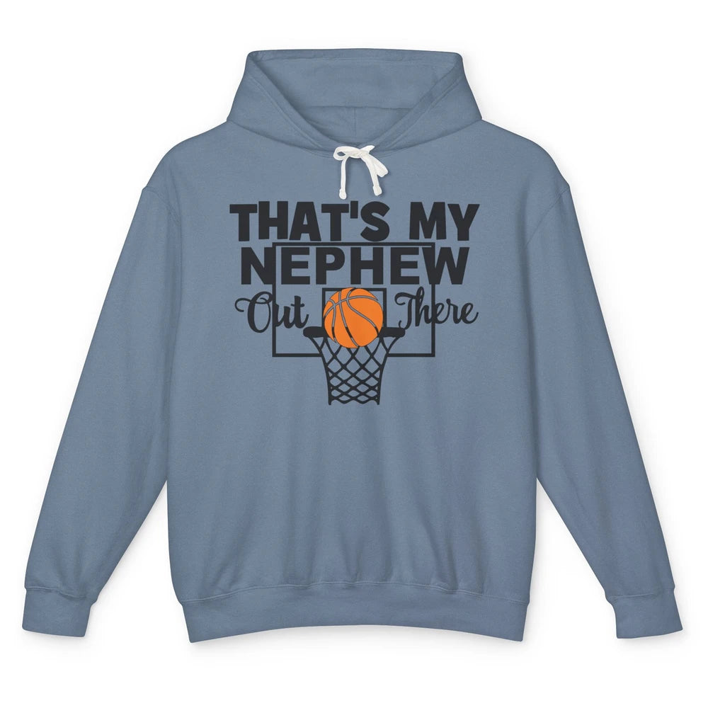 Funny That's My Nephew Out There Basketball Uncle Auntie Unisex Lightweight Hoodie