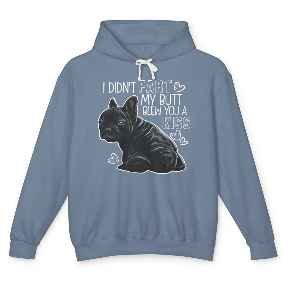 Funny French Bulldog Not Fart My Butt Blew You Kiss Sarcasm Unisex Lightweight Hoodie