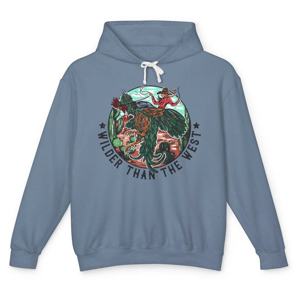 Funny Cowgirl Riding Rooster Wilder Than The West Western Unisex Lightweight Hoodie