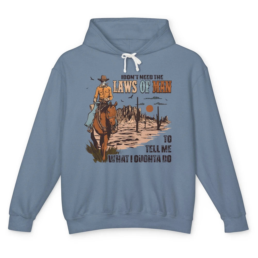 Cowboy Horsing I Don't Need The Laws Of Men Western Country Unisex Lightweight Hoodie