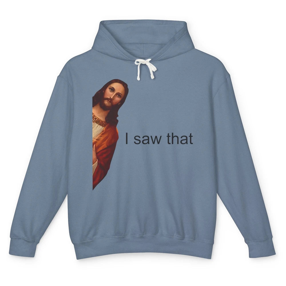 Funny Jesus I Saw That Christian Religious God Lovers Unisex Lightweight Hoodie