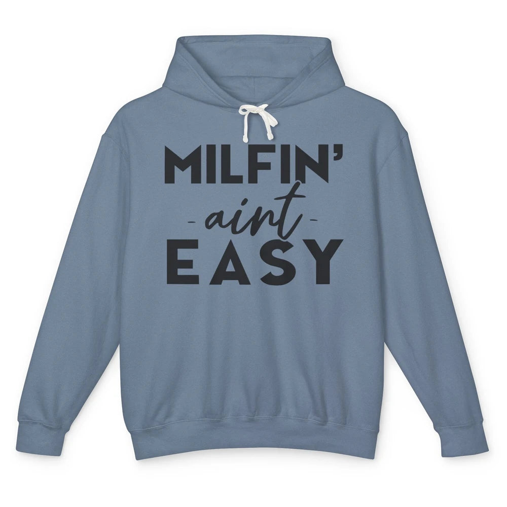 Funny Milfing Ain't Easy Sarcastic Antisocial Women Lady Unisex Lightweight Hoodie