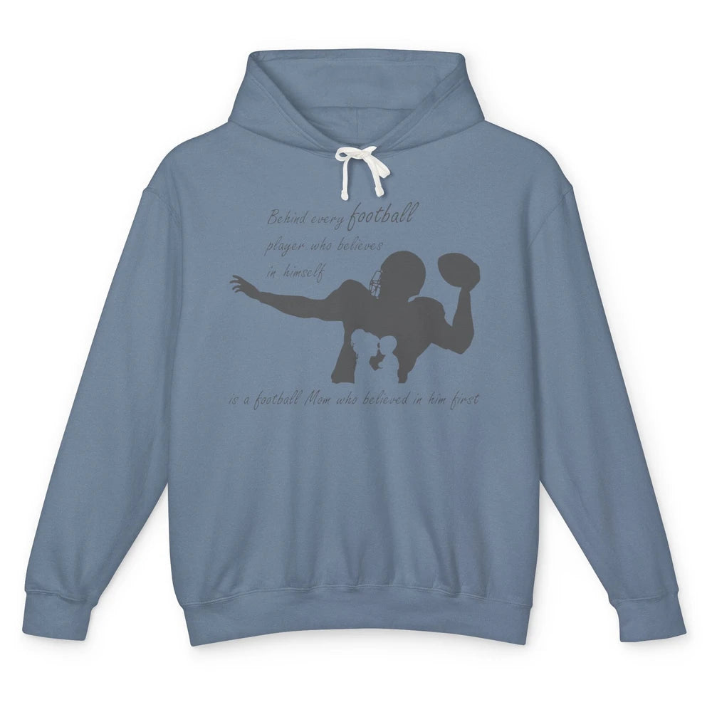 Behind Every Football Player Is A Mom Who Believed In Him Unisex Lightweight Hoodie