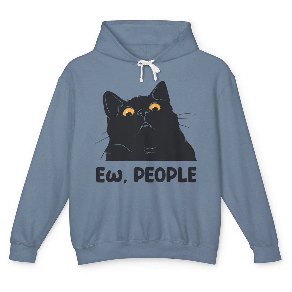 Funny Ew People Black Cat Peeking Pet Sarcastic Owner Life Unisex Lightweight Hoodie