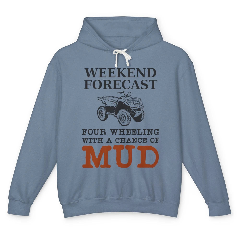 Dirty 4 Wheeler Chance Riding Truck Mud UTV ATV SXS Offroad Unisex Lightweight Hoodie