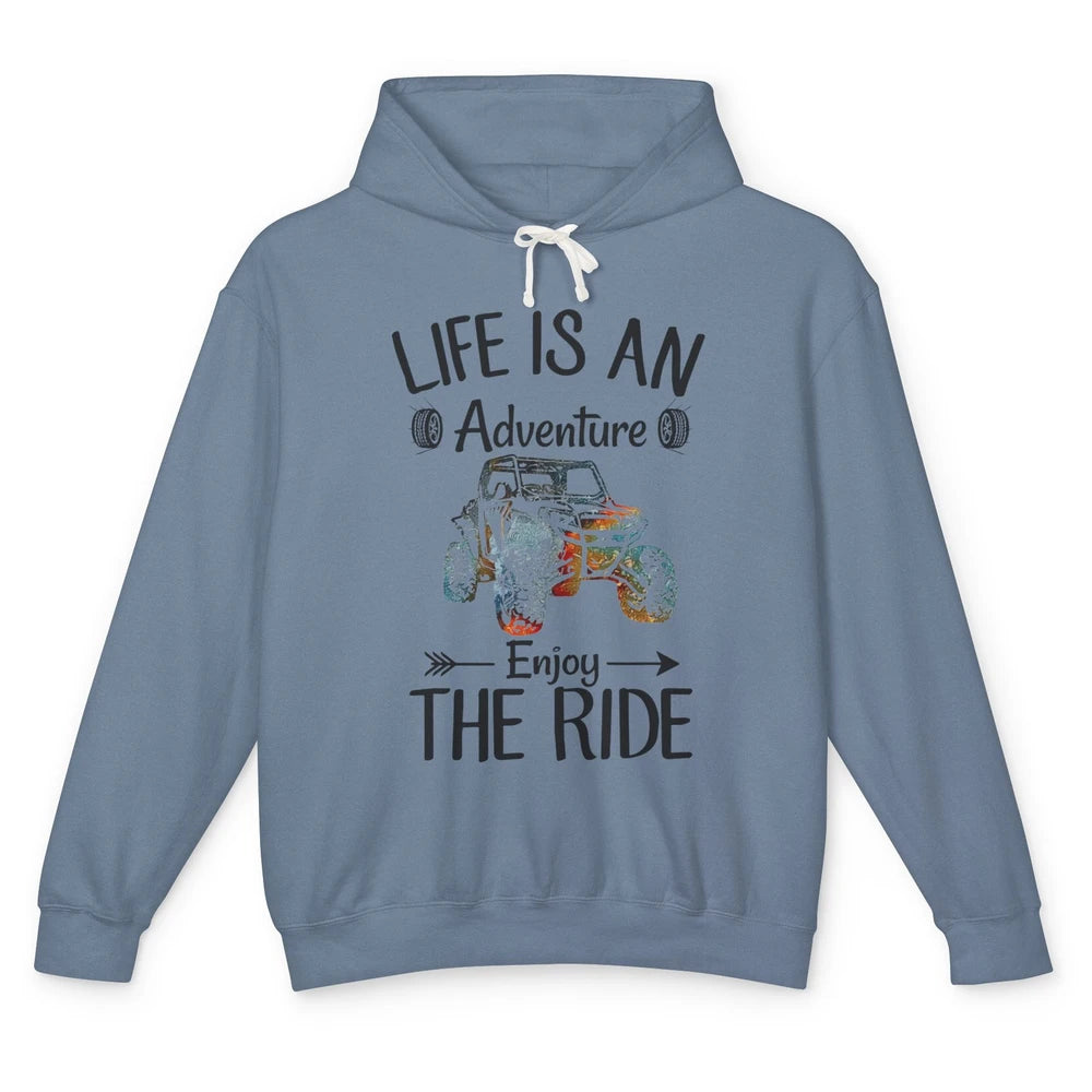 Life Is An Adventure Enjoy The Ride UTV Off-roading SXS Life Unisex Lightweight Hoodie