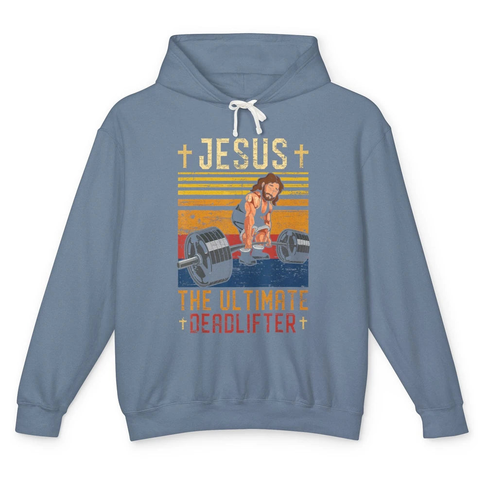 Jesus Ultimate Deadlifter Christian Workout Gym Weightlifter Unisex Lightweight Hoodie