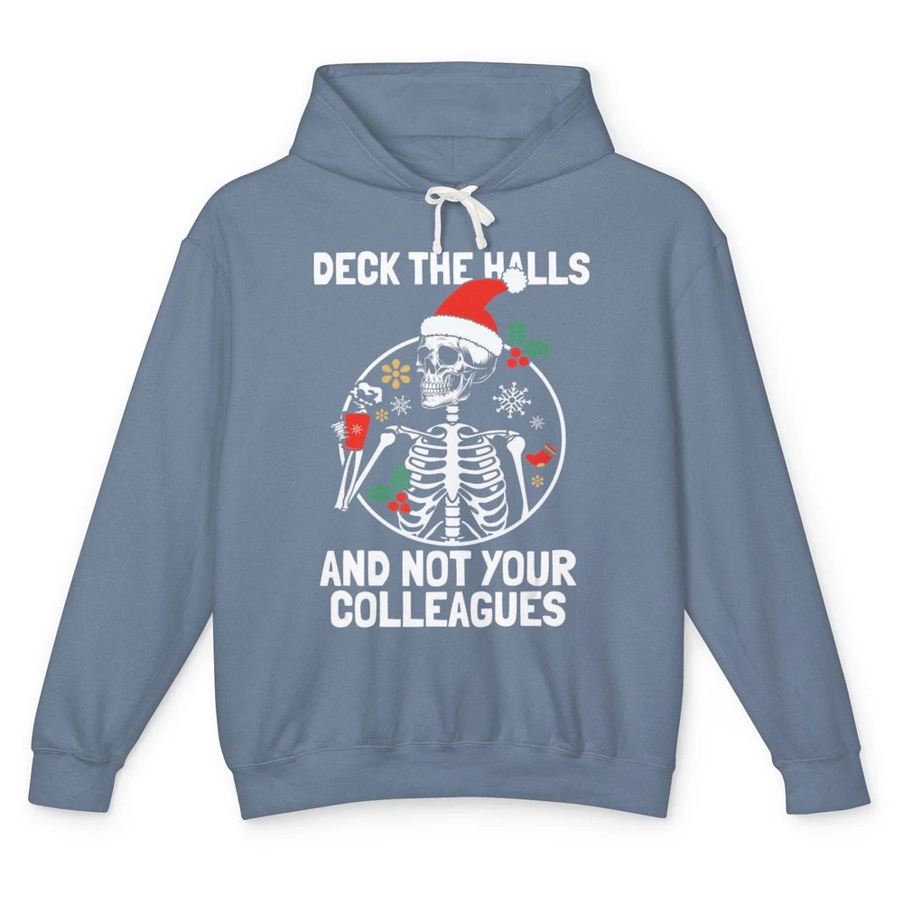 Deck The Halls Not Your Colleagues Funny Christmas Skeleton Unisex Lightweight Hoodie