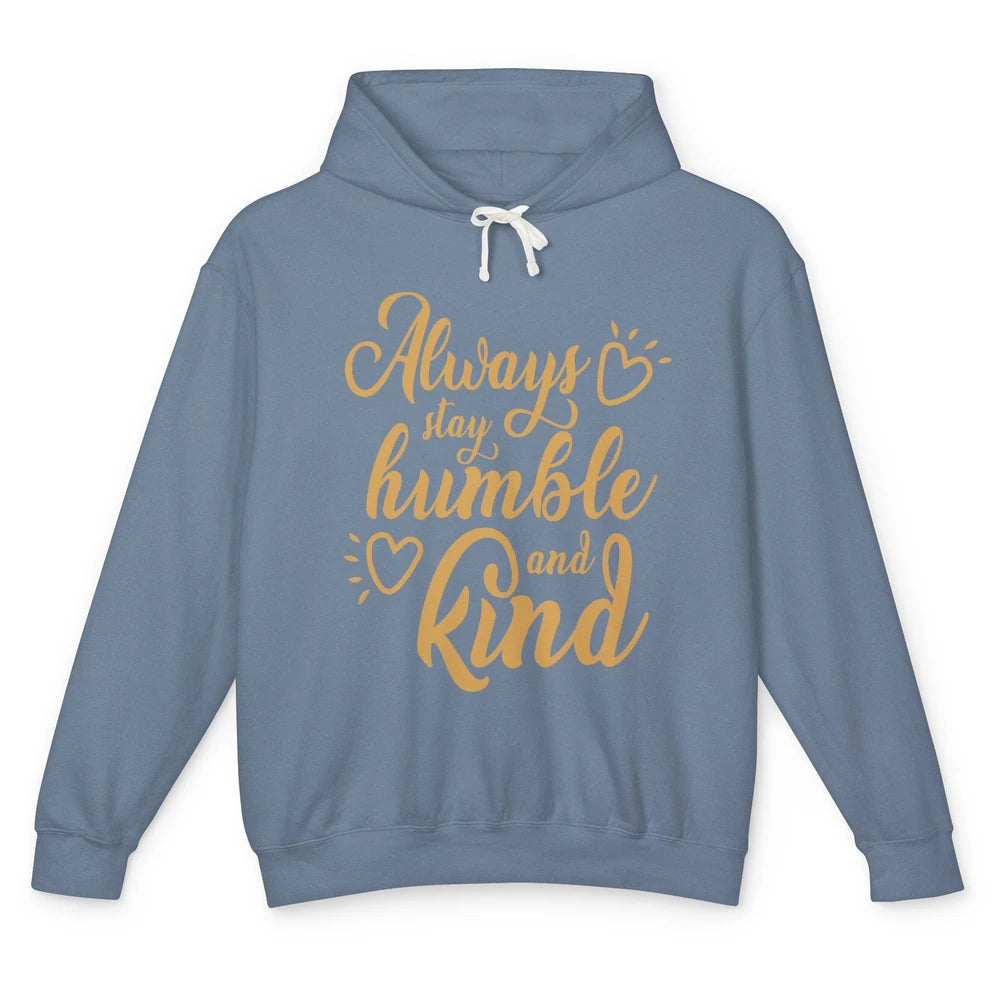 Always Stay Humble And Kind Spread Kindness Inspirational Unisex Lightweight Hoodie