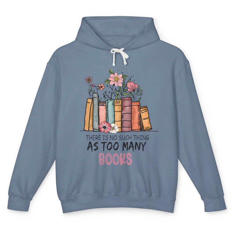 Too Many Books Wildflowers Floral Librarian Bookworm Library Unisex Lightweight Hoodie