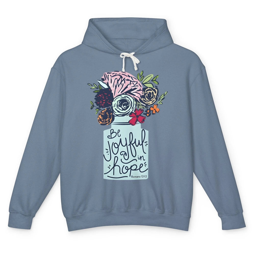 Floral Christian Be Joyful In Hope Bible Verse Motivational Unisex Lightweight Hoodie