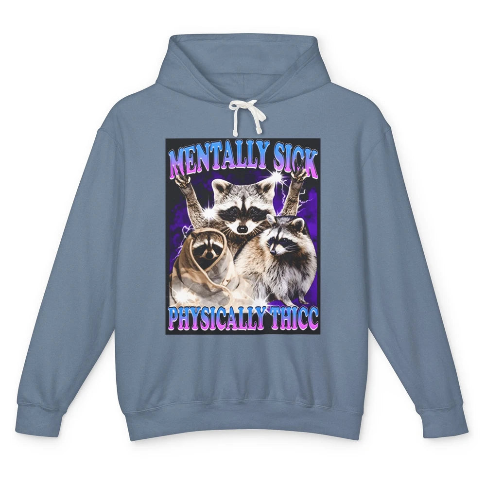 Funny Mentally Sick Physically Thicc Raccoon Sarcasm Opossum Unisex Lightweight Hoodie