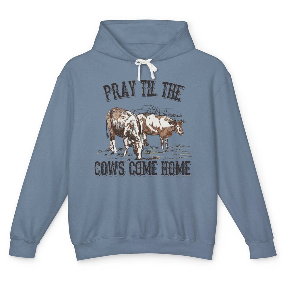 Funny Cattle Pray Till The Cows Come Home Western Country Unisex Lightweight Hoodie