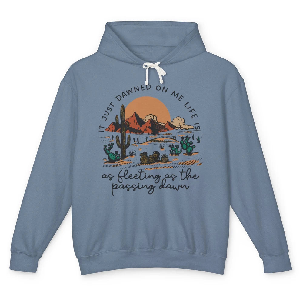 Desert Sunrise It Just Dawned On Me Life Country Summertime Unisex Lightweight Hoodie