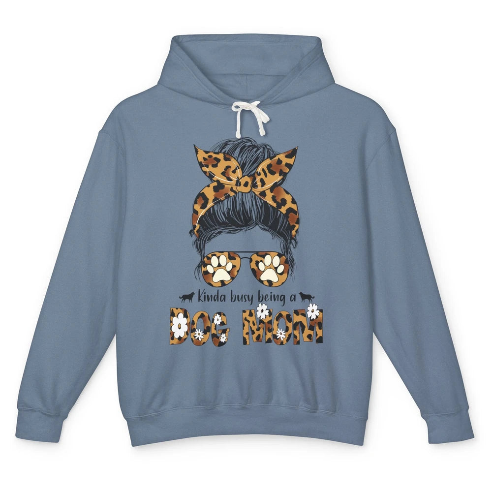 Kinda Busy Being A Dog Mom Leopard Messy Bun Dog Mom Life Unisex Lightweight Hoodie