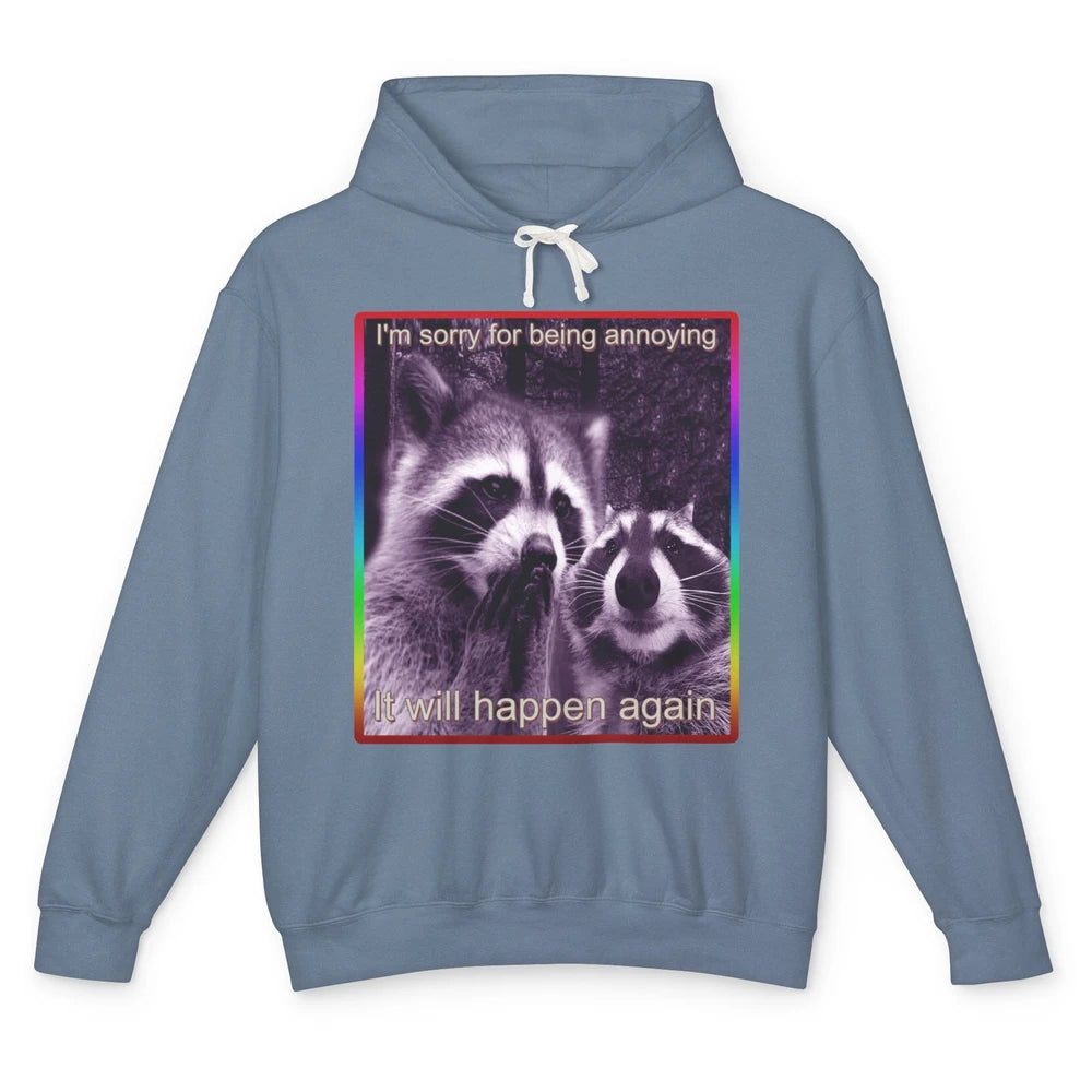 Sorry For Annoying Funny Raccoon Animal Possum Eat Trash Unisex Lightweight Hoodie