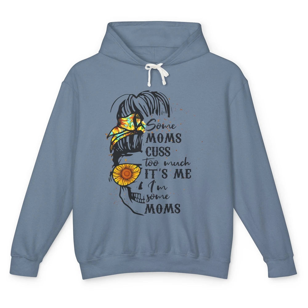 Some Moms Cuss A Lot It's Me Messy Bun Skull Sunflower Mom Unisex Lightweight Hoodie