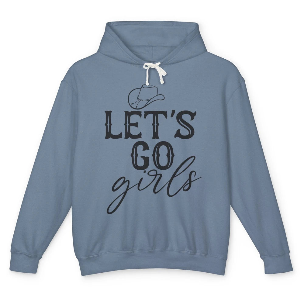 Cowboy Hat Let's Go Girls Western Country Cowgirl Gift Unisex Lightweight Hoodie