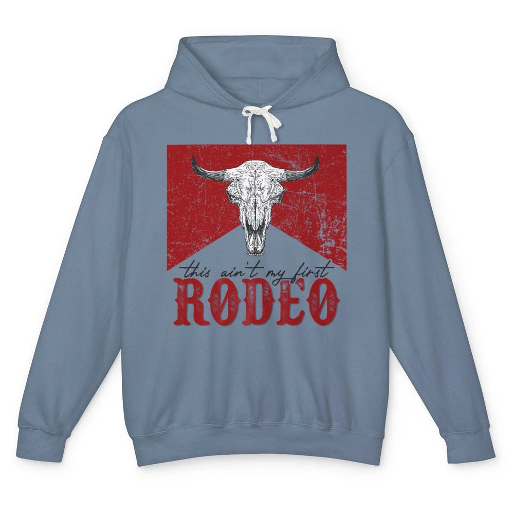 This Aint My First Rodeo Bull Skull Heifer Western Vintage Unisex Lightweight Hoodie