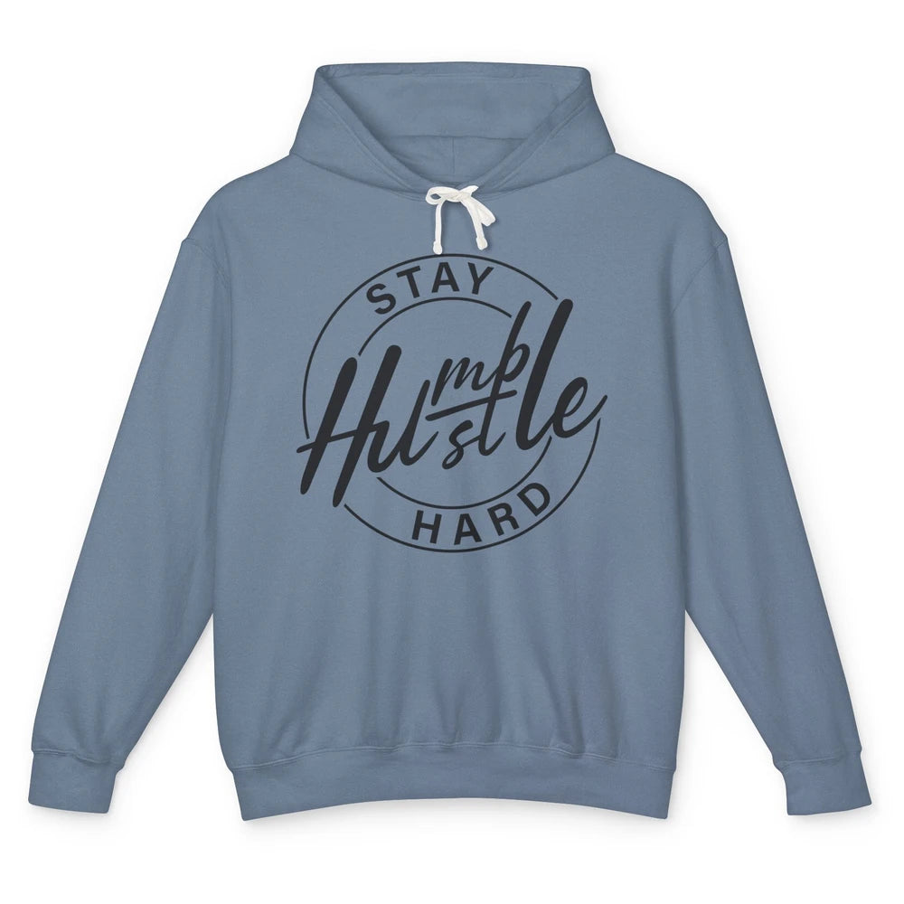 Always Stay Humble Hustle Hard Be Kind Motivational Quote Unisex Lightweight Hoodie