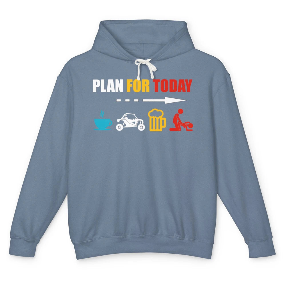 Funny Plan For Today Men UTV Riding Dirty SXS Rider Offroad Unisex Lightweight Hoodie