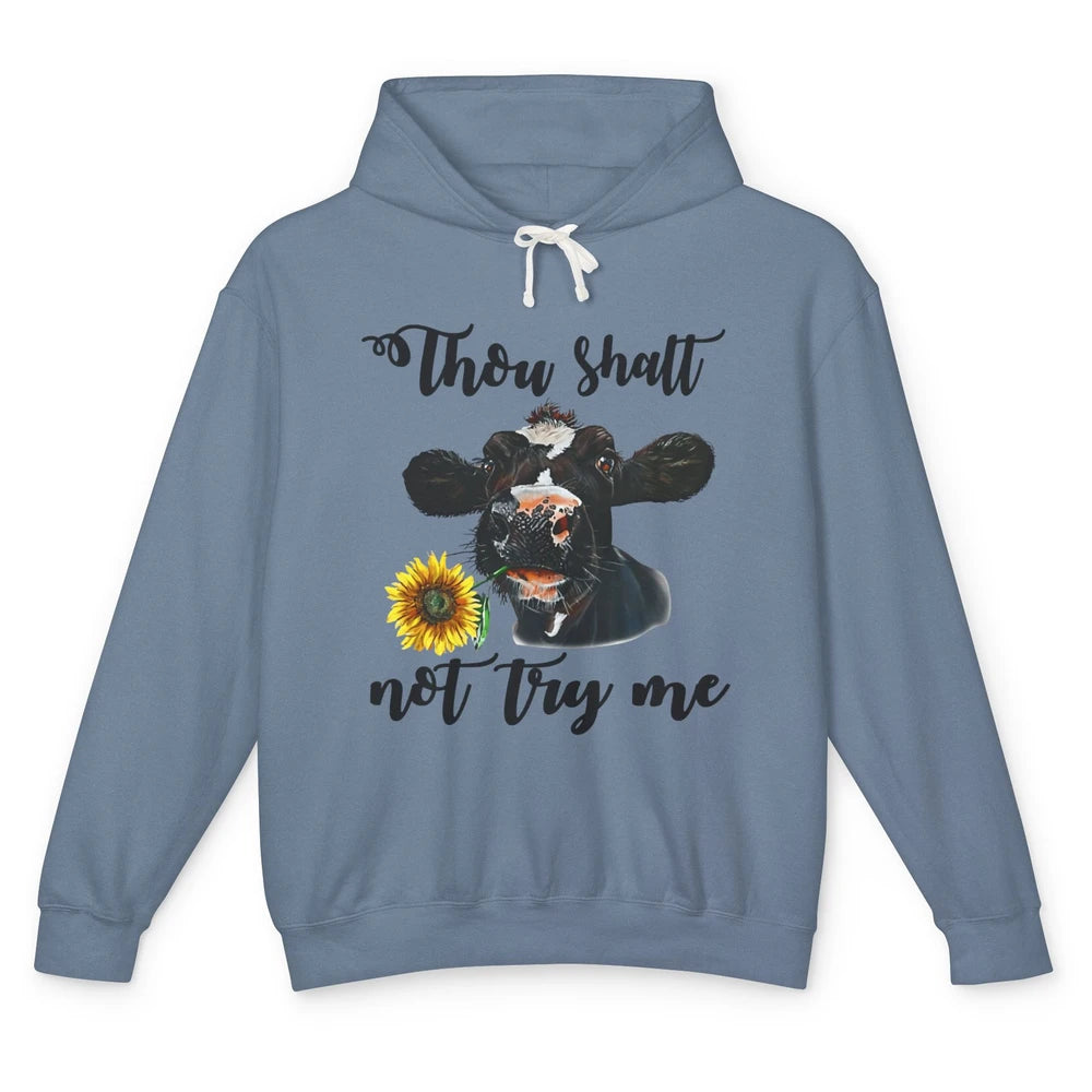 Funny Thou Shalt Not Try Me Sunflower Cow Heifer Farm Animal Unisex Lightweight Hoodie