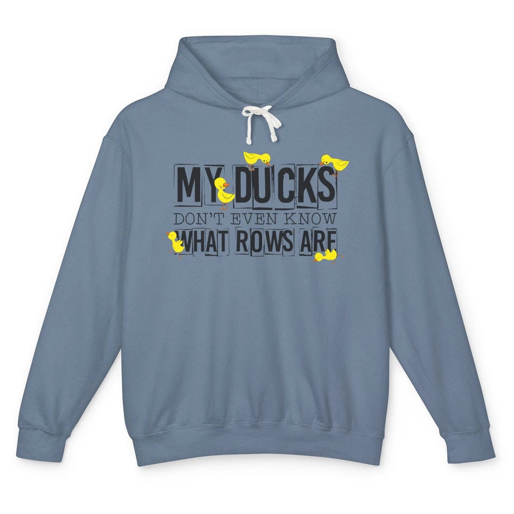 My Ducks Don't Even Know What Rows Are Funny Duck Unisex Lightweight Hoodie