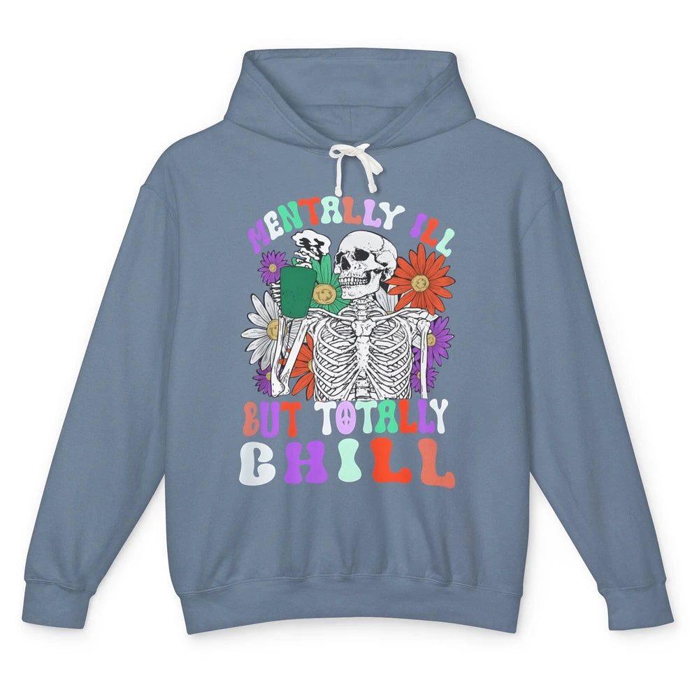 Mentally Ill But Totally Chill Skeleton Death Daisy Boho Unisex Lightweight Hoodie