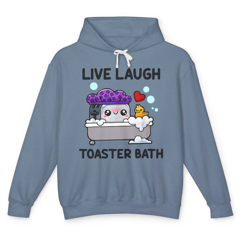 Funny My Kind Of Bath Bomb Live Laugh Toaster Bath Self Love Unisex Lightweight Hoodie