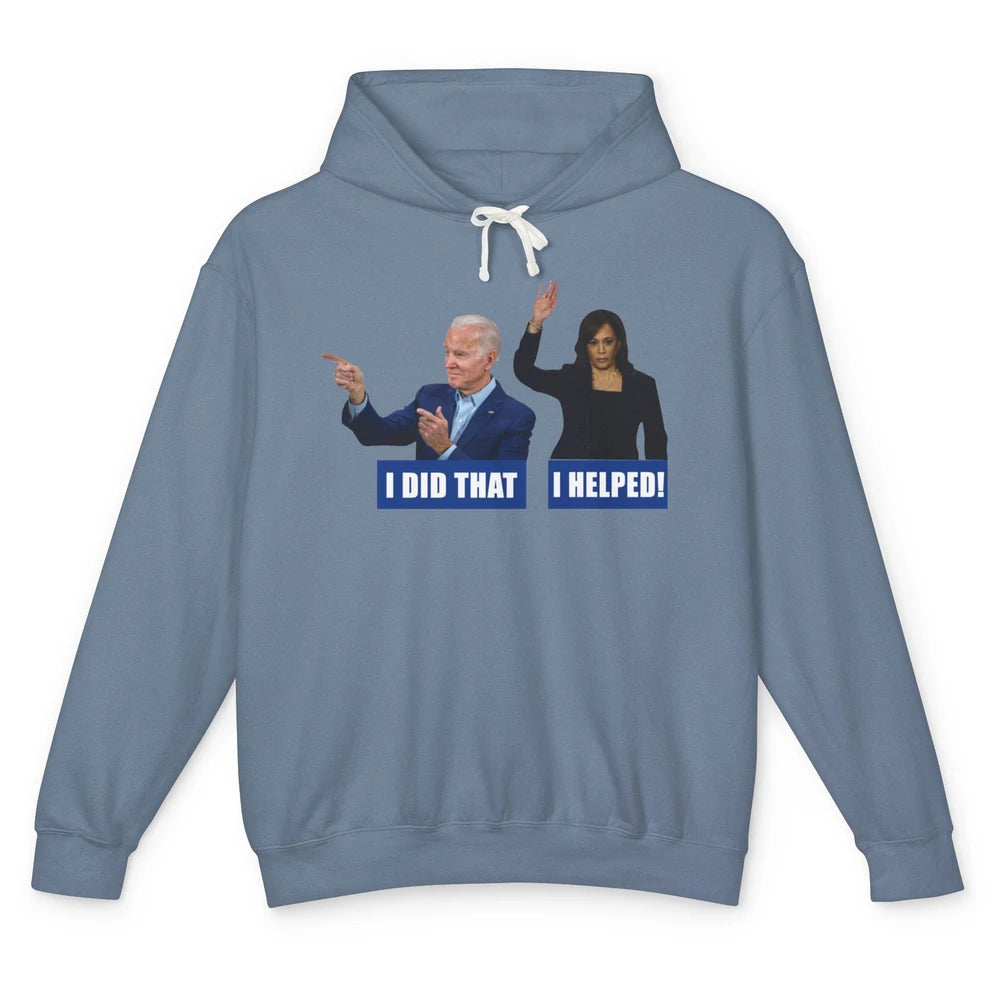 Funny Joe Biden I Did That Anti Biden Liberal Kamala Harris Unisex Lightweight Hoodie