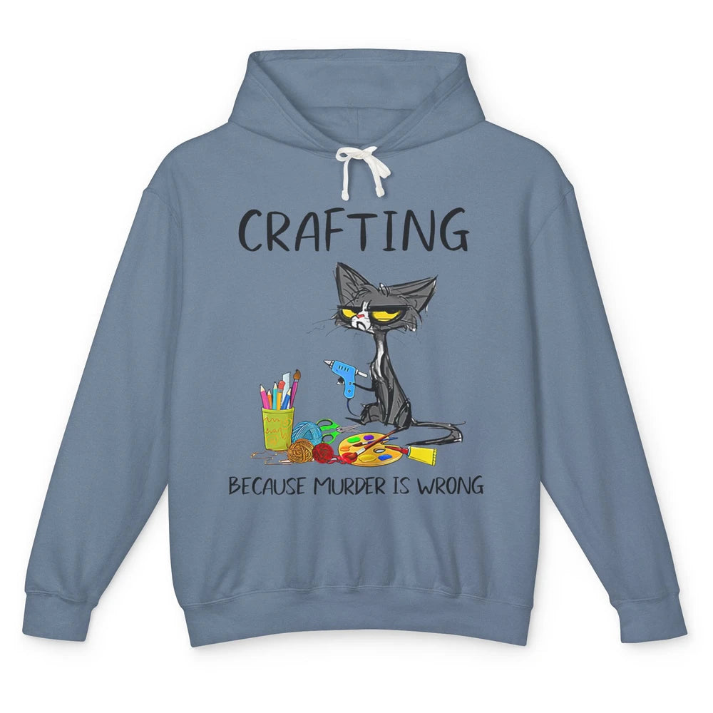 Funny Black Cat Crafting Because Murder Is Wrong Crafters Unisex Lightweight Hoodie