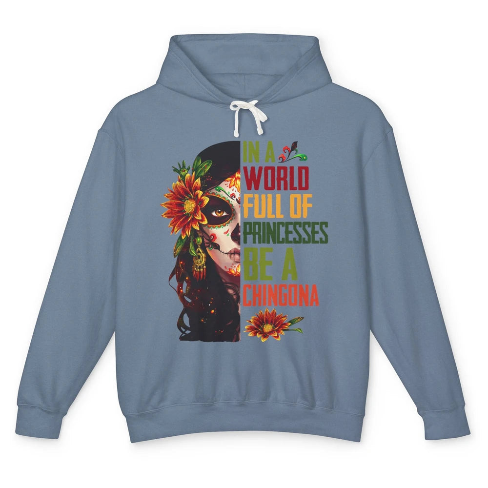 In A World Full Of Princesses Be A Chingona Badass Woman Unisex Lightweight Hoodie