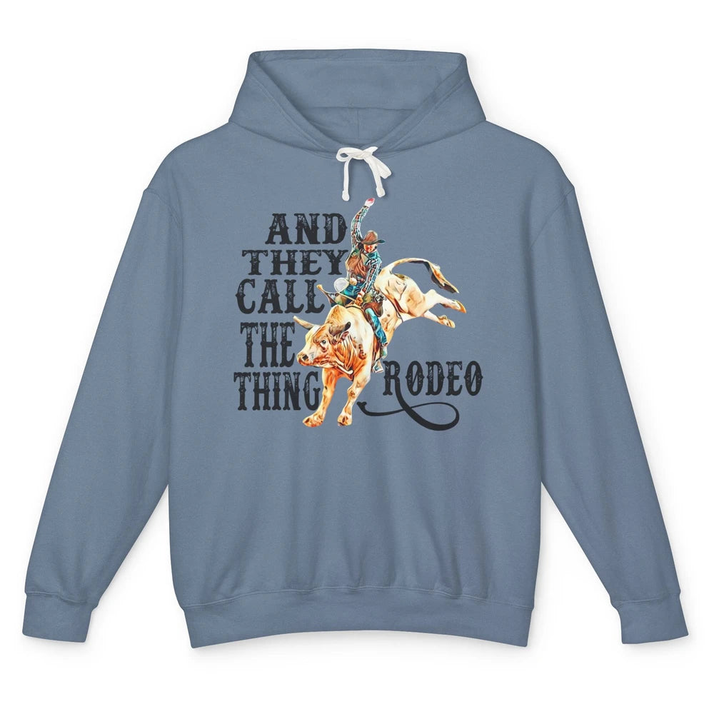 Retro Cowboy Horsing And They Call The Thing Rodeo Western Unisex Lightweight Hoodie