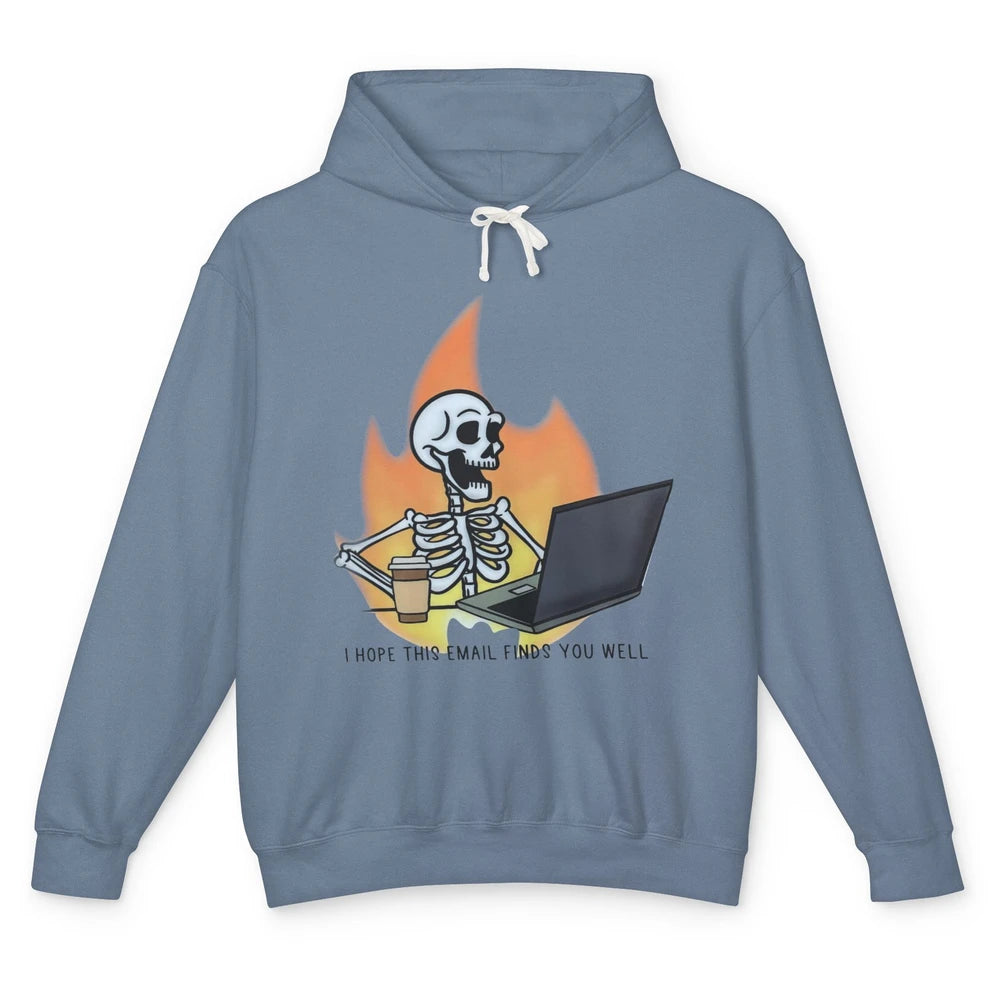 Funny Skeleton I Hope This Emails Find You Well Sarcastic Unisex Lightweight Hoodie