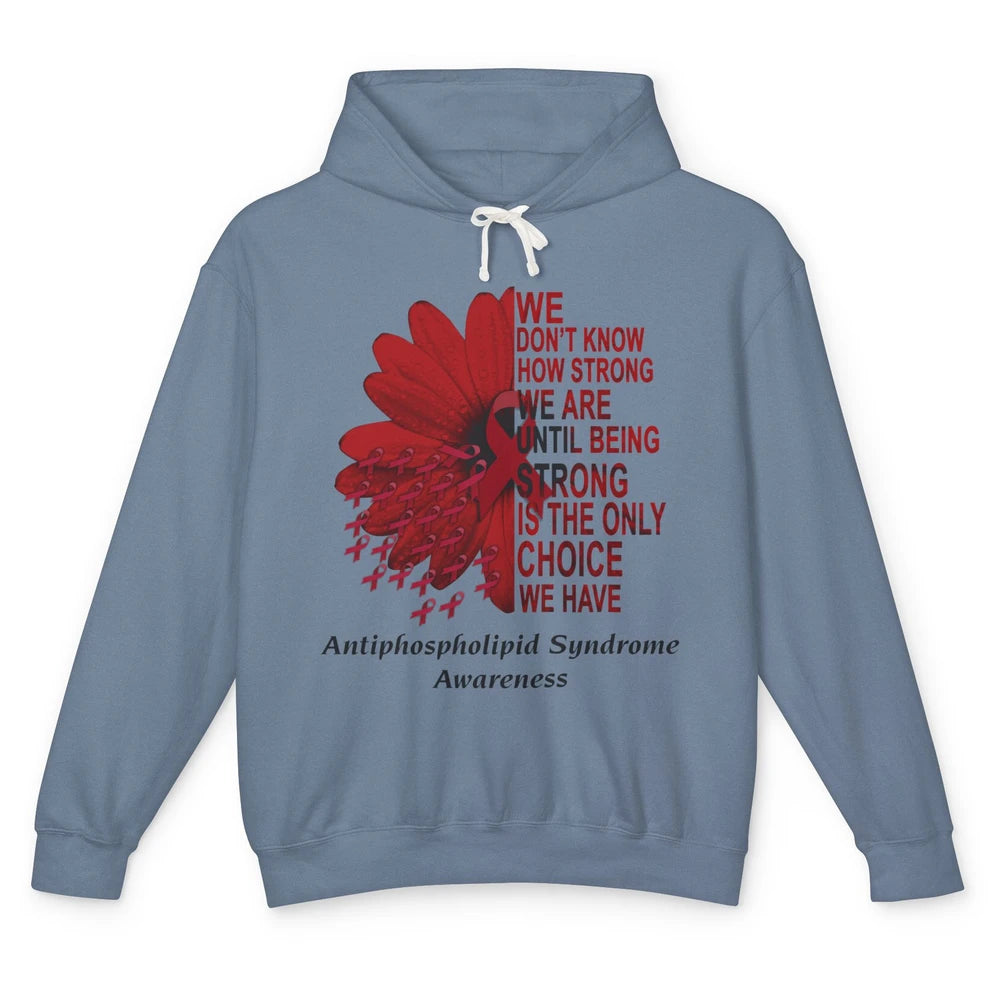 Antiphospholipid Syndrome Burgundy We Don't Know How Strong Unisex Lightweight Hoodie