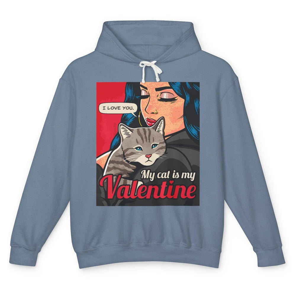 Happy Valentine Day Funny My Cat Is My Valentine Love Women Unisex Lightweight Hoodie