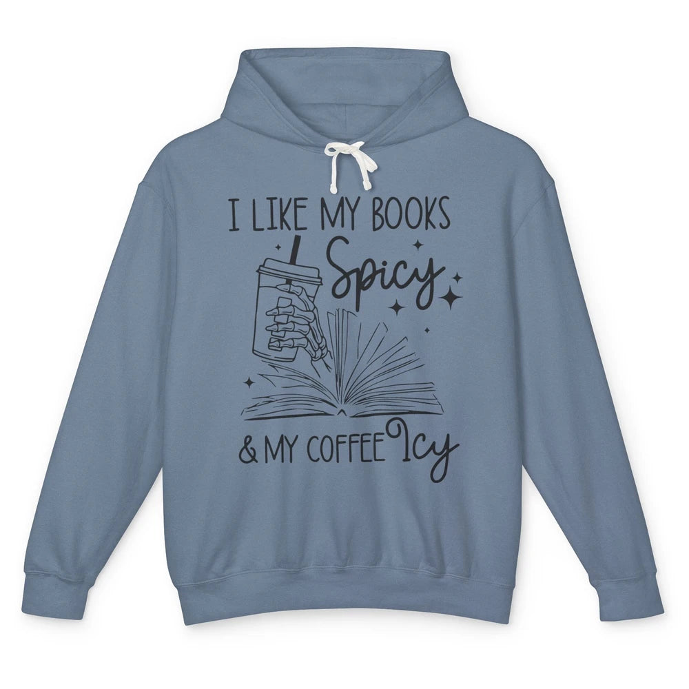 I Like My Books Spicy And My Coffee Icy Book Lovers Bookish Unisex Lightweight Hoodie