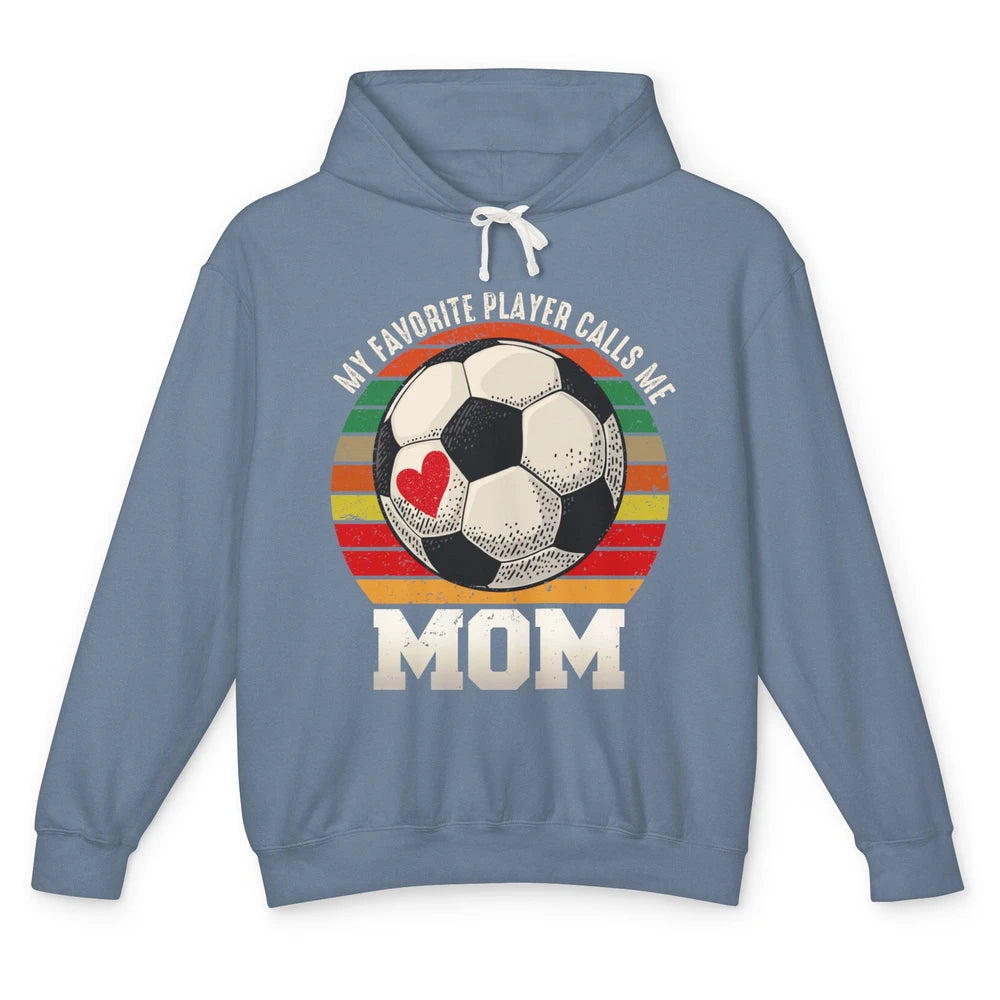 Vintage Soccer Mom My Favorite Player Calls Me Mom Soccer Unisex Lightweight Hoodie