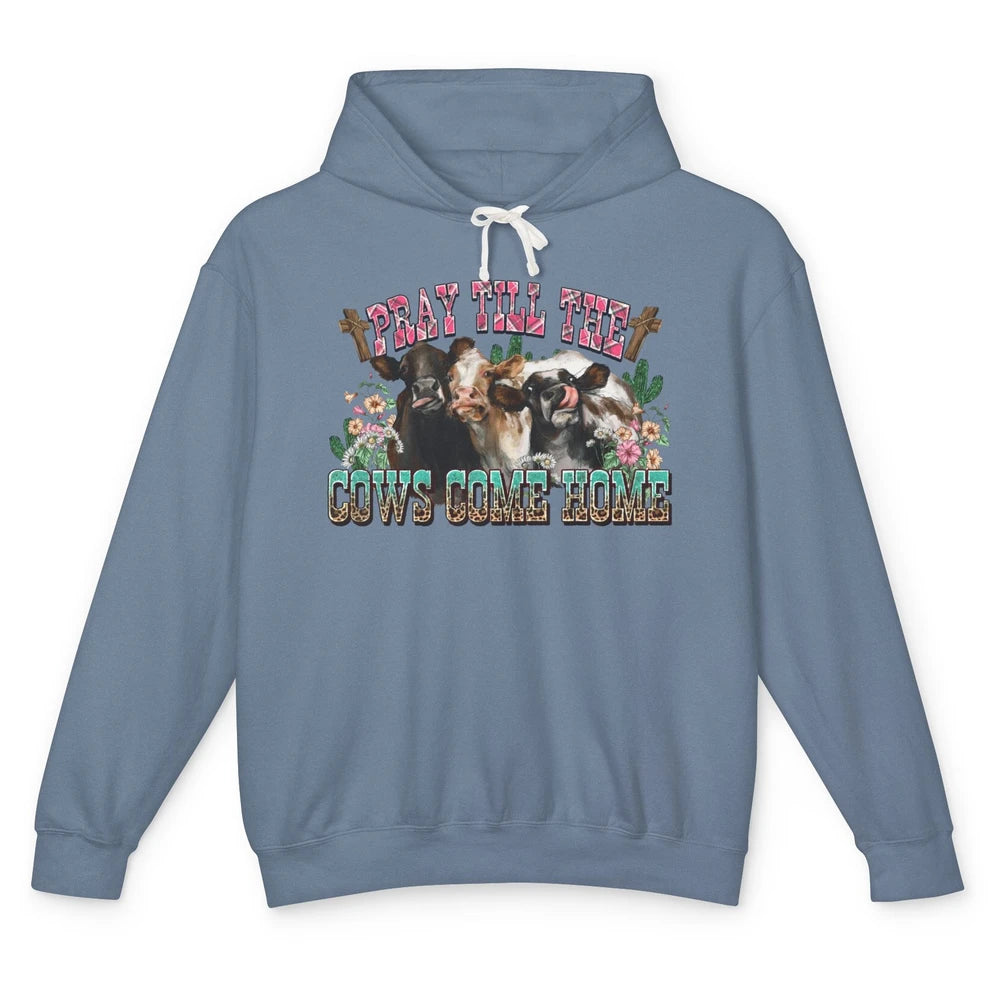 Retro Cow Herd Pray Till Cows Come Home Funny Western Cattle Unisex Lightweight Hoodie