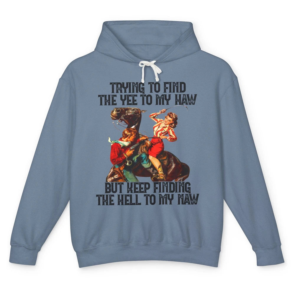 Cowgirl Trying To Find The Yee To My Haw Western Cowboy Gift Unisex Lightweight Hoodie