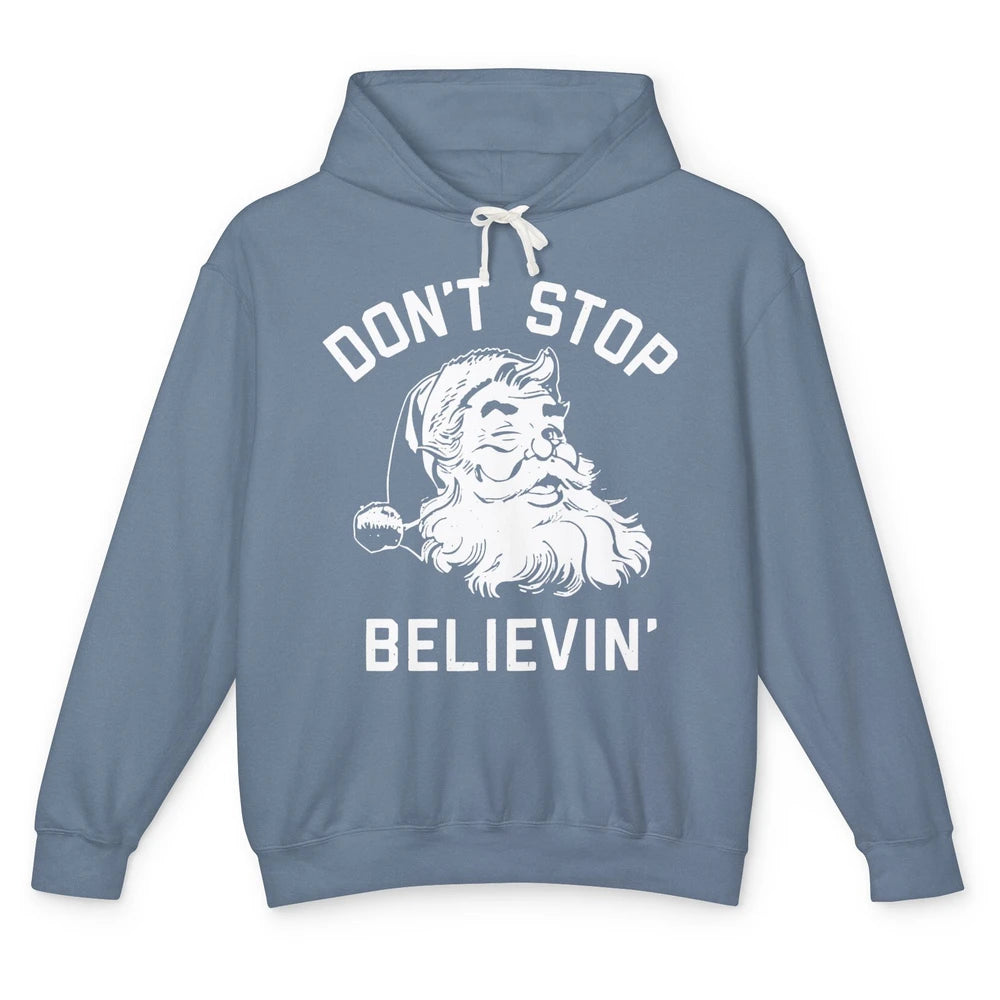 Funny Santa Claus Don't Stop Believing Christmas Lovers Unisex Lightweight Hoodie