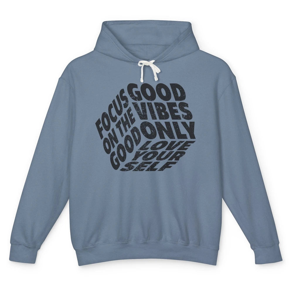 Good Vibe Only Focus On the Good Love Yourself Inspirational Unisex Lightweight Hoodie