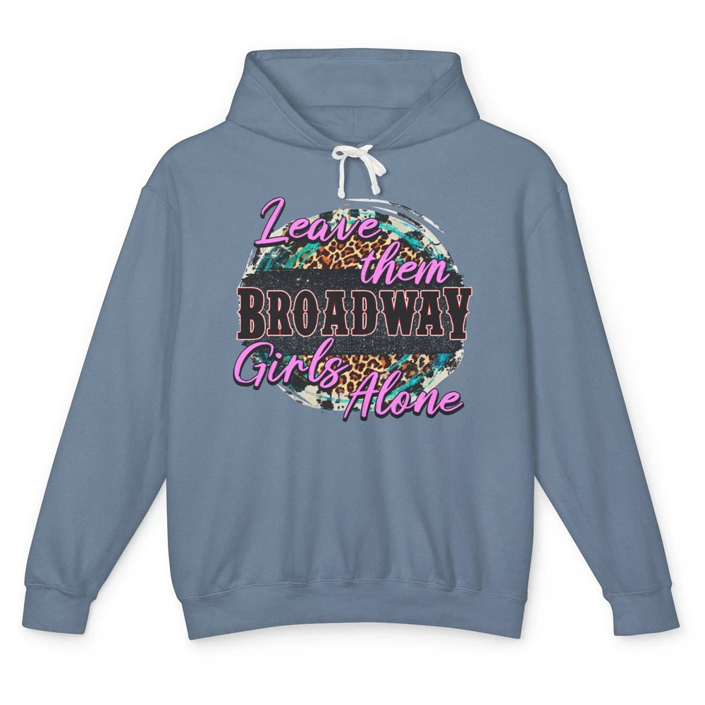 Leopard Cowgirl Leave Them Broadway Girls Alone Western Girl Unisex Lightweight Hoodie